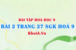 Bài 2 trang 27 SGK Hoá 9: Tính chất Hoá học của Natri hiđroxit NaOH